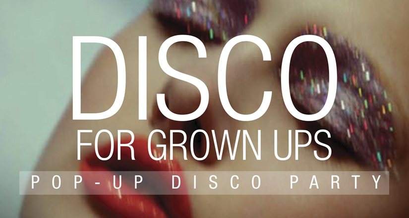 Disco for Grown Ups pop up 70s 80s 90s party