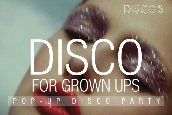 Disco for Grown Ups pop up 70s 80s 90s party