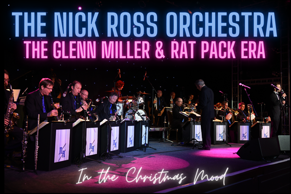 The Nick Ross Orchestra – the Glenn Miller & Rat Pack Era “In the Christmas Mood”